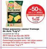 Lays  PAYSANNE  FR  -50%  SUBLE ARTICLE IMMEDIATEMENT  1639  Chips paysanne saveur fromage du Jura "Lay's"  120g  Le sachel  2677 les 2 au lieu de 3€70  11€55 la kg au lieu de 15€42 Panachage possible