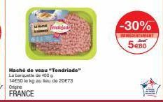 Haché de veau "Tendriade" La banquette de 400 g 14€50 le kg au lieu de 20€73 Origine  FRANCE  Tendajade  -30%  IMMEDIATEMENT 5€80 