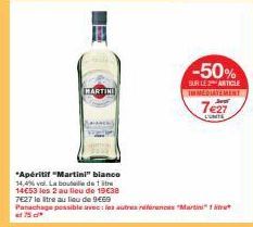 MARTINI  *Apéritif "Martini" bianco 14,4% vol. La bouteille de titre 14€53 les 2 au lieu de 19€38  7627 le litre au lieu de 9€69  Panachage possible avec les autres références "Martini" s 75  -50%  SU