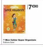 GS  SUPER ORGANISEE  7 €90  Mon Cahier Super Organisée Edition Sol 