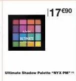 ultimate  ultimate shadow palette "nyx pm™  17 €90 