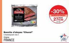 CHARAL  AWETTES  Bavette d'aloyau "Charal" L'hebdopack de 2  Origine  FRANCE  -30%  INMEDIATEMENT  27€36  Là 