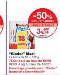 -50%  SUR LE 2 ARTICLE Kinder MATEMENT  374  LUNITE  18  "Kinder" Maxi La boite de 18378 7648 les 2 au lieu de 900 9E90 le kg au lou de 13621 Panachape possiblev: "Kinder Bouwhite 