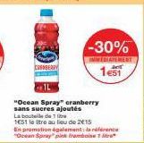 "Ocean Spray" cranberry sans sucres ajoutés  La boutil de 1  1E51 le tre au lieu de 2€15 En promotion également la référence "Ocean Spray" pint framboise 1 tr  -30%  IMMEDIATEMENT  1e51 