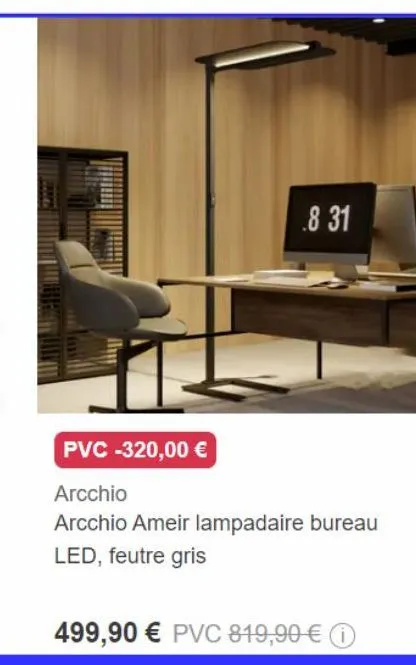 .8 31  pvc -320,00 €  arcchio  arcchio ameir lampadaire bureau led, feutre gris  499,90 € pvc 819,90 € 