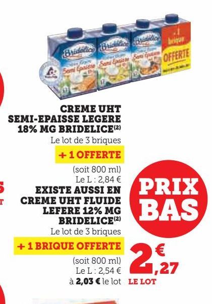 CREME UHT SEMI-EPAISSE LEGERE 18% MG BRIDELICE EXISTE AUSSI EN CREME UHT FLUIDE LEFERE 12% MG BRIDELICE