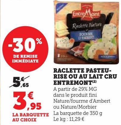 RACLETTE PASTEURISE OU AU LAIT CRU ENTREMONT