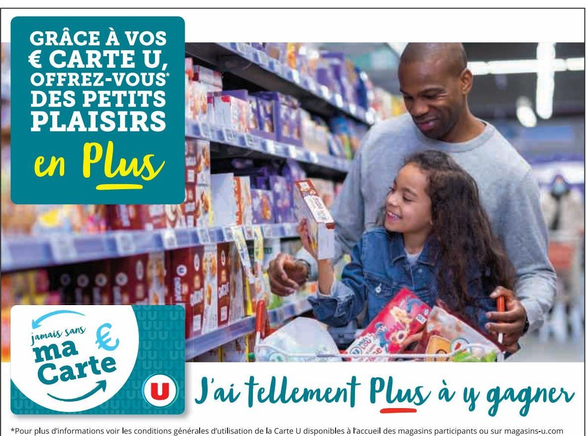 GRÀCE À VOS € CARTE U, OFFREZ-VOUS DES PETITS PLAISIRS en plus