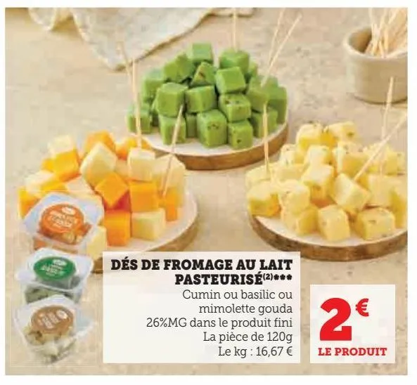 dés de fromage au lait pasteurisé ***