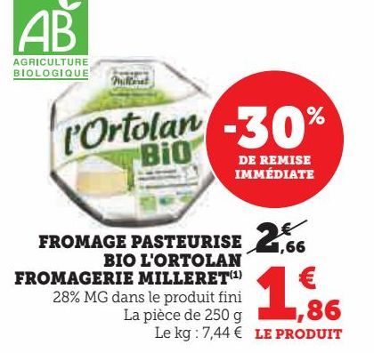 FROMAGE PASTEURISE  BIO L'ORTOLAN  FROMAGERIE MILLERET