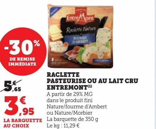 raclette  pasteurise ou au lait cru  entremont(