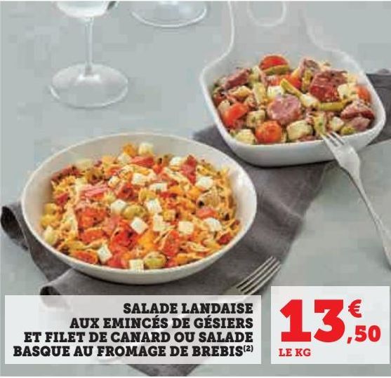 SALADE LANDAISE AUX EMINCÉS DE GÉSIERS ET FILET DE CANARD OU SALADE BASQUE AU FROMAGE DE BREBIS