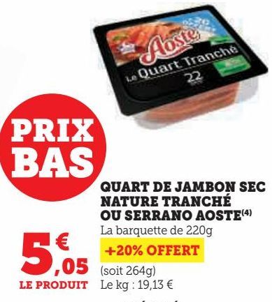 QUART DE JAMBON SEC NATURE TRANCHÉ OU SERRANO AOSTE