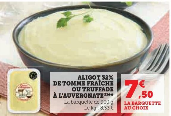 ALIGOT 32% DE TOMME FRAÎCHE OU TRUFFADE À L'AUVERGNATE