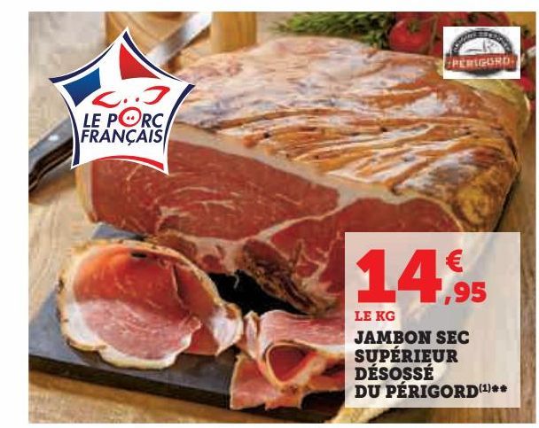 JAMBON SEC SUPÉRIEUR DÉSOSSÉ DU PÉRIGORD**