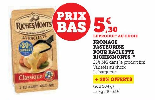 FROMAGE PASTEURISE POUR RACLETTE RICHESMONTS