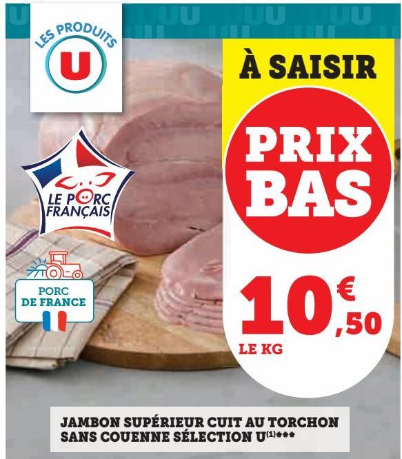 JAMBON SUPÉRIEUR  CUIT AU TORCHON  SANS COUENNE  SÉLECTION U