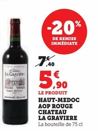 le produit -20% de remise  immédiate haut-medoc  aop rouge  chateau  la graviere