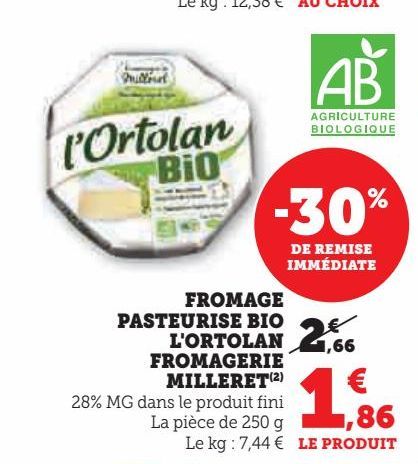 FROMAGE PASTEURISE  BIO L'ORTOLAN  FROMAGERIE MILLERET