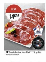 LE KG  14€95  VIANDE BOVINE FRANCE  RACES LA VIANDE  B Viande bovine faux-filet *** à griller vandu a5 minimum 