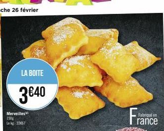 LA BOITE  3€40  Merveilles 150g Lekg: 22667  Fra  Fabriqué en  rance 