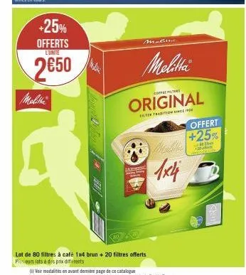 +25% offerts  l'unite  2650  melitta  mb  melittä  co  original  fater tradition since  lot de 80 filtres à cafè 1x4 brun + 20 filtres offerts psieurs lats à des prix diferents  1x4  offert +25%  at t