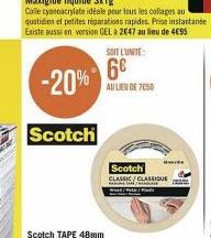 -20%  Scotch  Scotch TAPE 48mm  SOIT L'UNITÉ  6€  AU LIEU DE 7050  WIE  Scotch CLASSIC/CLASSIQUE  wid/d  E  S 