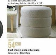 ALGUNS UNITE  54€90  Pouf boucle sinan vibe blanc Dimensions: 035xH35cm 
