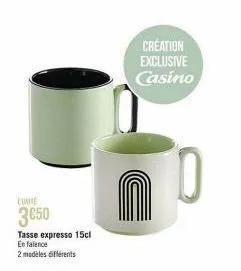 cunite  3650  tasse expresso 15cl  en faience  2 modèles différents  creation exclusive casino 