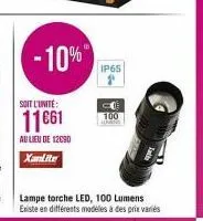 -10%  soit l'unité:  11661  au lieu de 12090 xanlite  ip65  c  100  loman  lampe torche led, 100 lumens existe en différents modèles à des prix variés 