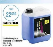 L'UNITÉ  22690  KARCHER  Liquide lave glace concentré spécial hiver  Bidon de 5 L  Le litre: 4€58  BRING BACK  THE WOW. 