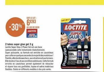 -30%"  2 tubes super glue gel 3 g  Loctite Super Glue-3 Power Gel est une base cyanoacrylate colle instantanée révolutionnaire. Super puissante, sa formule est enrichie en caoutchouc pour colleren que