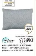 oeko-tex®  global recycled standard  econe  25%  dont 0064 d'eco-part  18.50€  coussin de dos liljekonval housse: polyester. garnissage: polyester (recyclé), 50x70 cm 24,99€ 