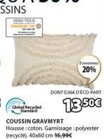Global Recycled Standard  Economber  20%  COUSSIN GRAVMYRT  Housse: coton. Garnissage: polyester (recyclé), 40x60 cm 16,99€ 