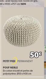 PETIT PRIX PERMANENT  POUF NEBLE  En coton tricoté et perles de polystyrene. Ø50 x H30 cm  50€ 