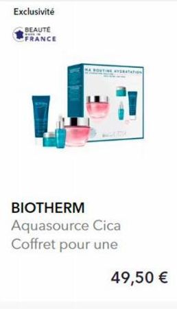 Exclusivité  BEAUTÉ  ww  FRANCE  BIOTHERM Aquasource Cica Coffret pour une  NA ROUTINE HYSTAN  49,50 € 