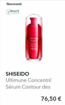 nouveauté  beaute clean  shiseido  ultimune concentré  sérum contour des  76,50 € 