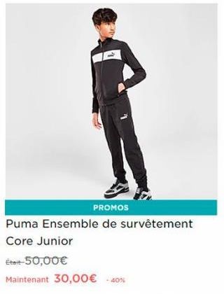 PROMOS  Puma Ensemble de survêtement Core Junior  Était-50,00€  Maintenant 30,00€ -40%  