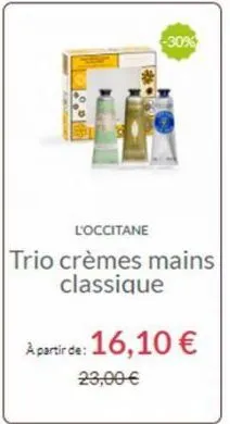 -30%  l'occitane  trio crèmes mains classique  a partir de: 16,10 €  23,00 € 