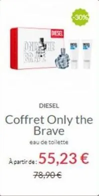 diesel  only the brate  -30%  diesel  coffret only the brave  eau de toilette  a partir de: 55,23 €  78,90€ 
