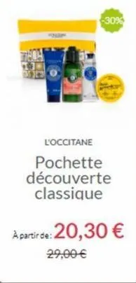 -30%  l'occitane  pochette découverte classique  a partir de: 20,30 €  29,00 € 