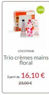 -30%  L'OCCITANE  Trio crèmes mains floral  A partir de: 16,10 € 