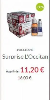 l'occitane  -30%  surprise l'occitan  a partir de: 11,20 €  16,00 € 