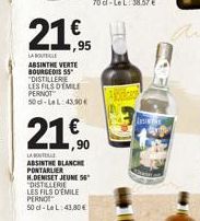 21.95  LA BOUTELE ABSINTHE VERTE BOURGEOIS 55 "DISTILLERIE LES FILS DEMILE PERNOT 50d-LeL:43,90€  21,90  LA BOUT  ABSINTHE BLANCHE PONTARLIER  H.DENISET JEUNE 56 "DISTILLERIE  LES FILS D'ÉMILE PERNOT 