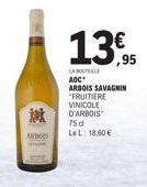 jak  ANBOS  AOC ARBOIS SAVAGNIN "FRUITIERE  VINICOLE D'ARBOIS  75 d LeL: 18.60€  ,95 