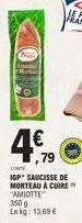 o  4€  line  igp saucisse de morteau à cuire "amiotte 350 g le kg: 13.69 € 