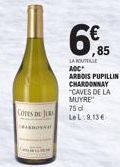 COTES DU JUR  6€  ,85  LA BOULE ADC* ARBOIS PUPILLIN CHARDONNAY "CAVES DE LA MUYRE 75 dl LeL:9,13€ 