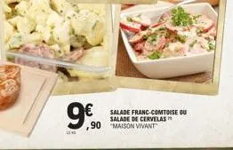 9,⁹0  90 maison vivant  salade franc-comtoise ou salade de cervelas 