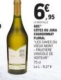 d  201  95  la suple aoc côtes du jura chardonnay floral "les caves du vieux mont -fruitiere vinicole de voiteur 75 d lel: 9,27 € 