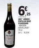 6€ 25  LA BOUTDULE AOC ARBOIS PUPILLIN ROSE PLOUSSARD  "MAISON GOUILLAUD 75 d LeL: 8.33€ 